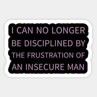 i can no longer be disciplined Sticker